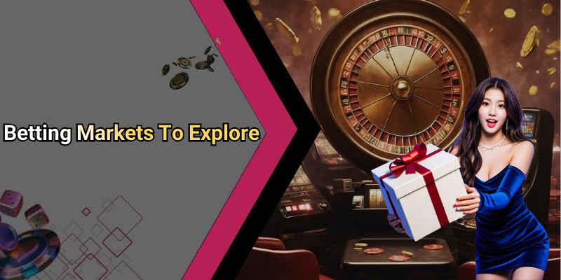 Betting Markets To Explore