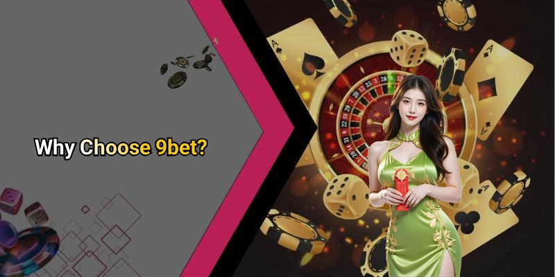 Why Choose 9bet?