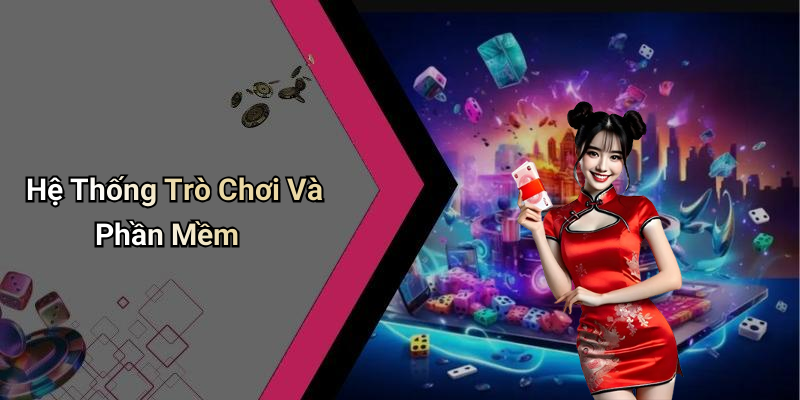 Hệ Thống Trò Chơi Và Phần Mềm