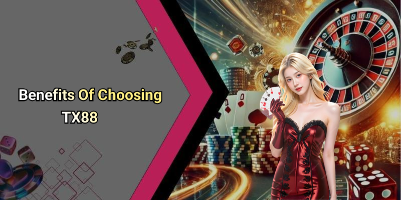 Benefits Of Choosing TX88