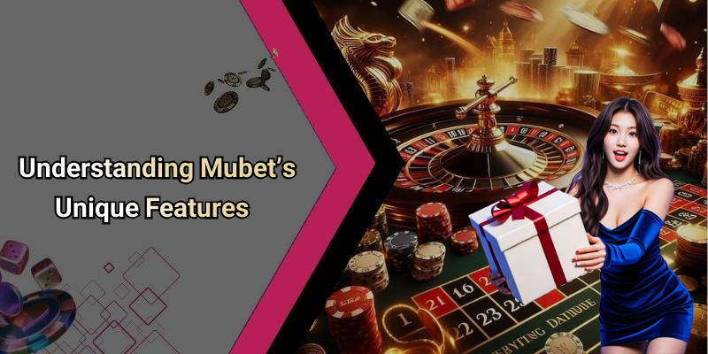 Understanding Mubet’s Unique Features