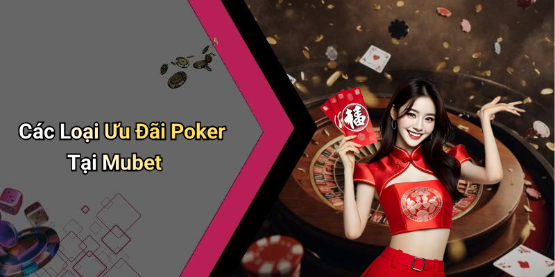 Các Loại Ưu Đãi Poker Tại Mubet