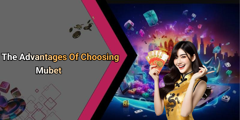 The Advantages Of Choosing Mubet