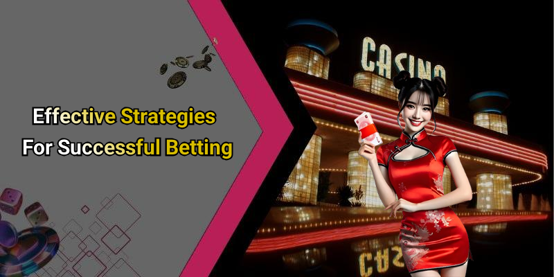 Effective Strategies For Successful Betting