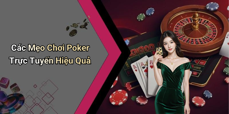 Các Mẹo Chơi Poker Trực Tuyến Hiệu Quả