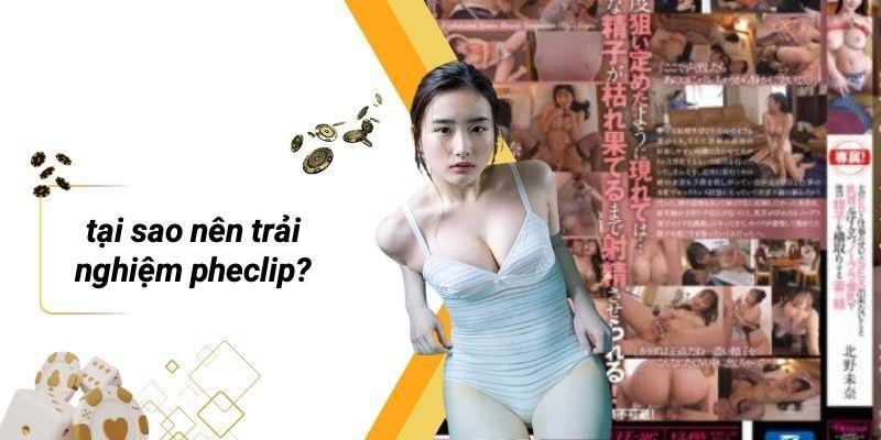 Tại Sao Nên Trải Nghiệm PHECLIP?