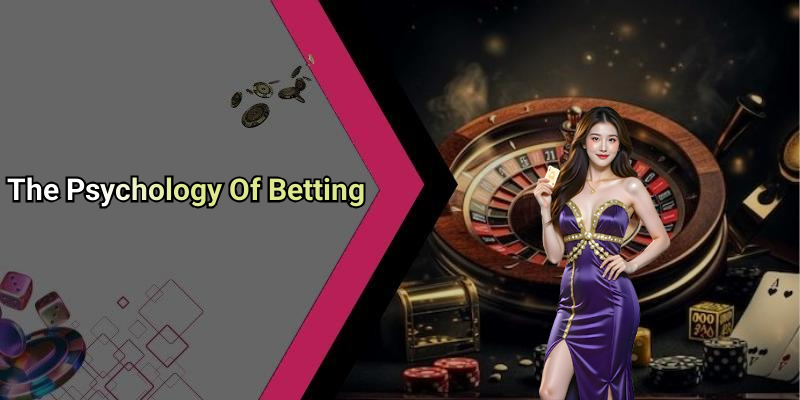 The Psychology Of Betting