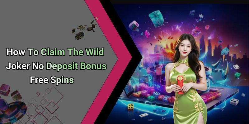 How To Claim The Wild Joker No Deposit Bonus Free Spins