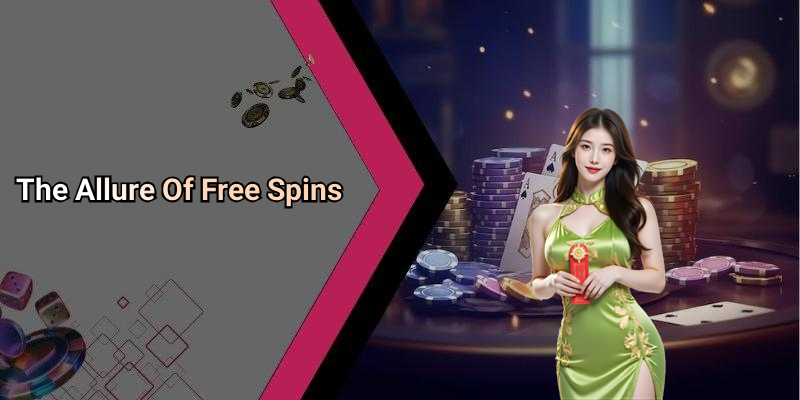 The Allure Of Free Spins