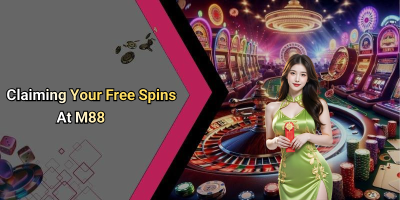 Claiming Your Free Spins At M88
