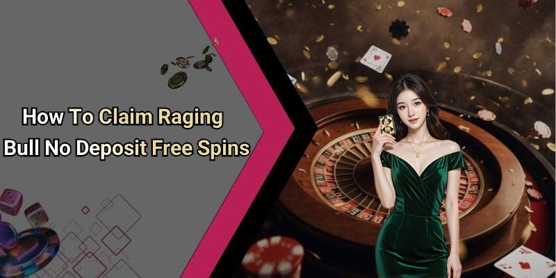 How To Claim Raging Bull No Deposit Free Spins